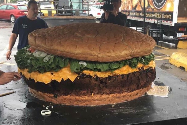 Worlds biggest burger | image tagged in worlds biggest burger | made w/ Imgflip meme maker