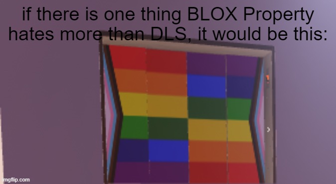 omg now i think of it its too relatable | if there is one thing BLOX Property hates more than DLS, it would be this: | image tagged in gay lift | made w/ Imgflip meme maker