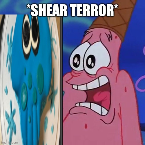 Patrick Wee-Woo | *SHEAR TERROR* | image tagged in patrick wee-woo | made w/ Imgflip meme maker