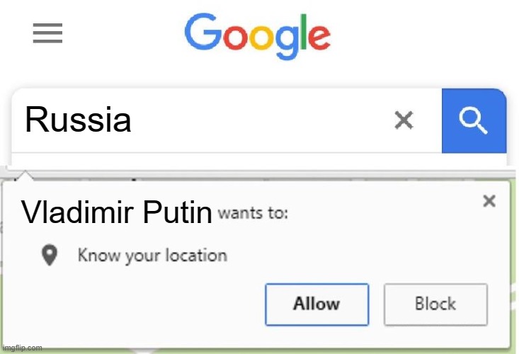 Wants to know your location | Russia; Vladimir Putin | image tagged in wants to know your location | made w/ Imgflip meme maker