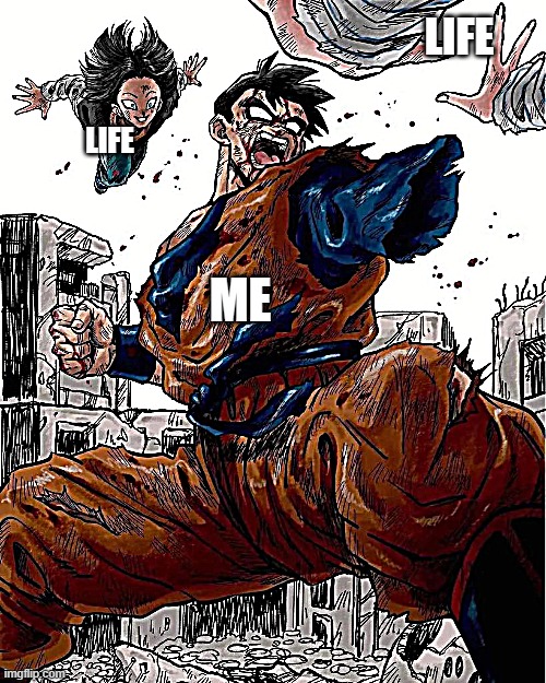 Me when life kicks me down | LIFE; LIFE; ME | image tagged in ouch,dragon ball,anime,life sucks | made w/ Imgflip meme maker