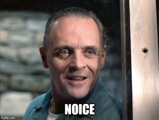 Hannibal Lecter | NOICE | image tagged in hannibal lecter | made w/ Imgflip meme maker