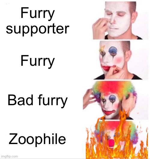 Clown Applying Makeup | Furry supporter; Furry; Bad furry; Zoophile | image tagged in memes,clown applying makeup | made w/ Imgflip meme maker