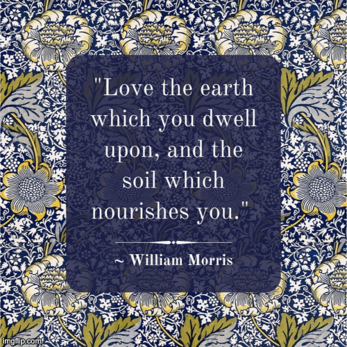 William Morris Quotes | image tagged in gifs,quotes,inspirational quote | made w/ Imgflip images-to-gif maker