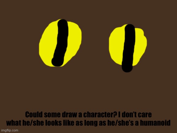 I need a character for my lore event. Also i still request help for my lore event | Could some draw a character? I don’t care what he/she looks like as long as he/she’s a humanoid | image tagged in blank white template | made w/ Imgflip meme maker