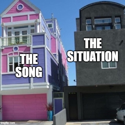 Do your worst | THE
SITUATION; THE
SONG | image tagged in pink house and goth house | made w/ Imgflip meme maker