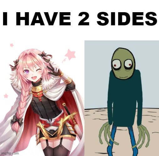 I HAVE 2 SIDES | image tagged in astolfo,salad fingers | made w/ Imgflip meme maker