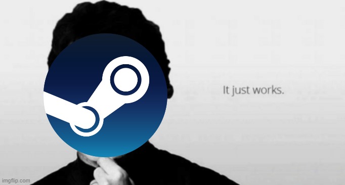 Steam mobile app in a nutshell | image tagged in it just works,steam | made w/ Imgflip meme maker