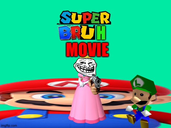 Super bruh movie | H; MOVIE | image tagged in super mario | made w/ Imgflip meme maker