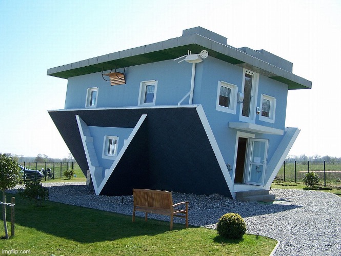 Upside down house | image tagged in upside down house | made w/ Imgflip meme maker