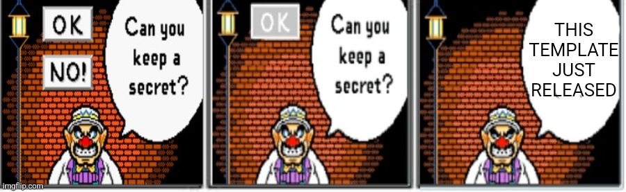 https://imgflip.com/memetemplate/472527652/Can-you-keep-a-secret | THIS TEMPLATE JUST RELEASED | image tagged in can you keep a secret | made w/ Imgflip meme maker
