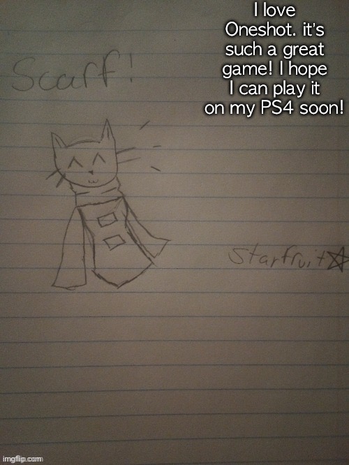 Scarf with body (credits to starfruit) | I love Oneshot. it’s such a great game! I hope I can play it on my PS4 soon! | image tagged in scarf with body credits to starfruit | made w/ Imgflip meme maker