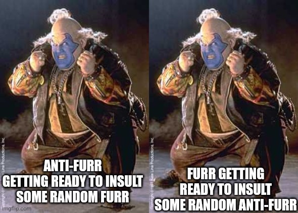 ANTI-FURR GETTING READY TO INSULT SOME RANDOM FURR FURR GETTING READY TO INSULT SOME RANDOM ANTI-FURR | image tagged in spawn clown ready to fight | made w/ Imgflip meme maker