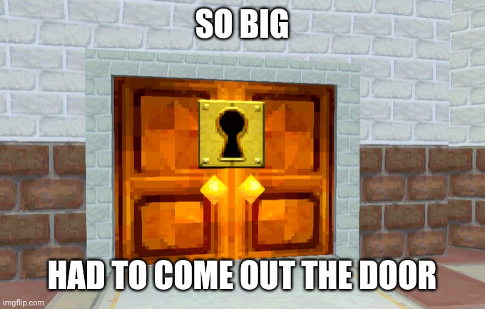 SO BIG; HAD TO COME OUT THE DOOR | made w/ Imgflip meme maker