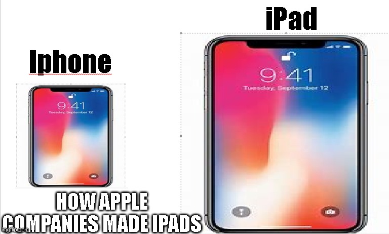How they made ipads | HOW APPLE COMPANIES MADE IPADS | image tagged in apple | made w/ Imgflip meme maker