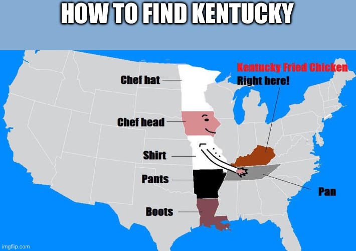HOW TO FIND KENTUCKY | made w/ Imgflip meme maker