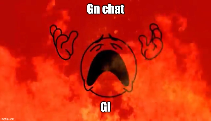 I had to approve ≈30 posts at once, so good luck until a mod goes active | Gn chat; Gl | image tagged in screaming crying emoji burning in hell | made w/ Imgflip meme maker