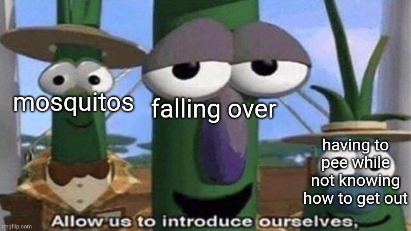 VeggieTales 'Allow us to introduce ourselfs' | mosquitos falling over having to pee while not knowing how to get out | image tagged in veggietales 'allow us to introduce ourselfs' | made w/ Imgflip meme maker