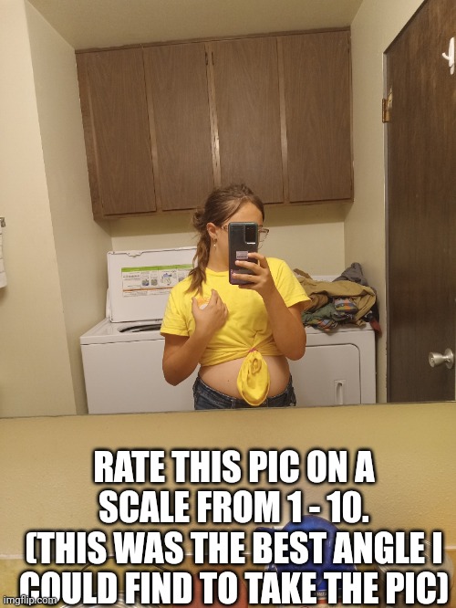 Pls no bodyshaming | RATE THIS PIC ON A SCALE FROM 1 - 10.
(THIS WAS THE BEST ANGLE I COULD FIND TO TAKE THE PIC) | image tagged in rate from 1 - 10,pls dont body shame me | made w/ Imgflip meme maker
