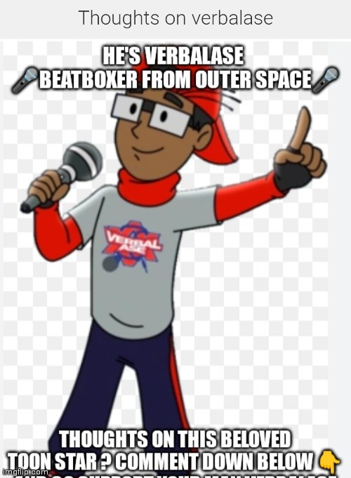 Any thoughts on verbalase beatboxer from outer space | image tagged in verbalase beatboxer,verbalase,beatboxer from outer space,cartoon,top toon stars,cartoon character | made w/ Imgflip meme maker