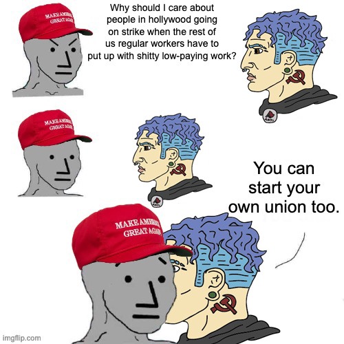 A victory for these strikes will be nothing less than a net positive for workers across the country. | image tagged in union,writers strike,scumbag hollywood,workers,npc meme | made w/ Imgflip meme maker