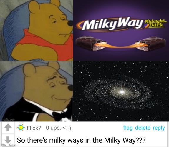 Meme #2,702 | image tagged in memes,shower thoughts,comments,milky way,candy,galaxy | made w/ Imgflip meme maker