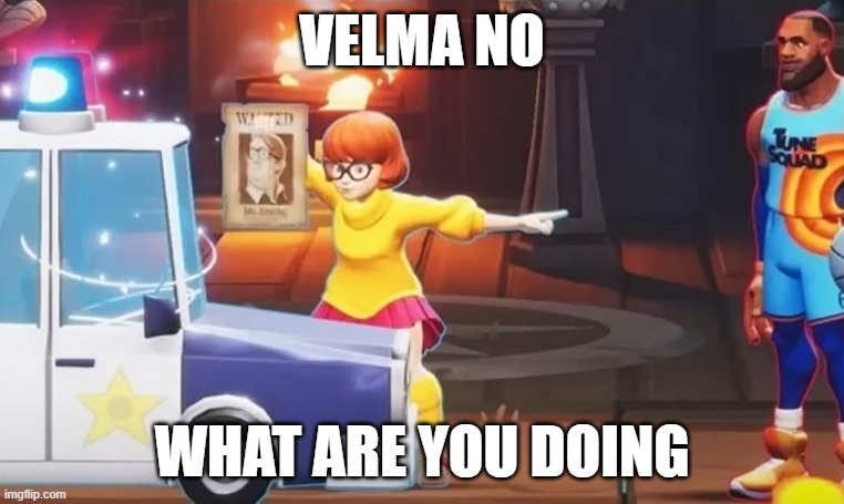 velma why | VELMA NO; WHAT ARE YOU DOING | image tagged in dark humor,dark humour,racist,velma,multiversus | made w/ Imgflip meme maker