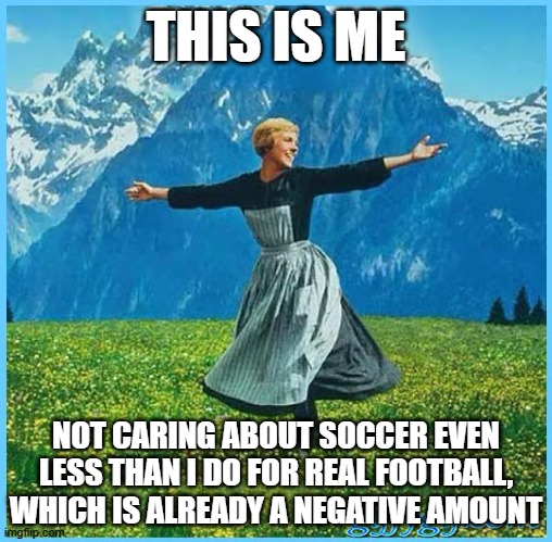 Soccer, meh. | THIS IS ME; NOT CARING ABOUT SOCCER EVEN LESS THAN I DO FOR REAL FOOTBALL, WHICH IS ALREADY A NEGATIVE AMOUNT | image tagged in this is me not caring | made w/ Imgflip meme maker