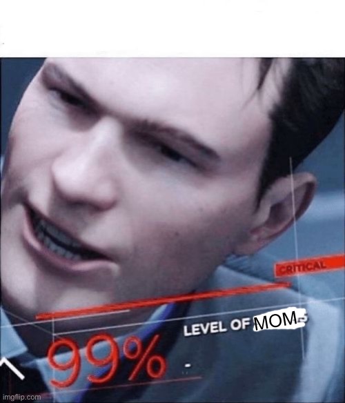 99% Level of Stress | MOM | image tagged in 99 level of stress | made w/ Imgflip meme maker