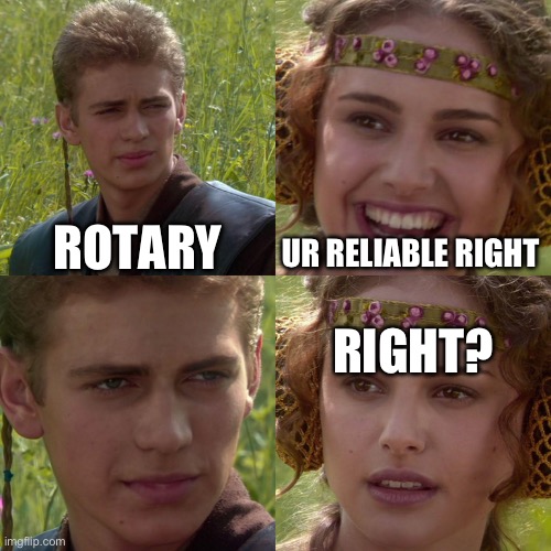Anakin Padme 4 Panel | ROTARY; UR RELIABLE RIGHT; RIGHT? | image tagged in anakin padme 4 panel | made w/ Imgflip meme maker