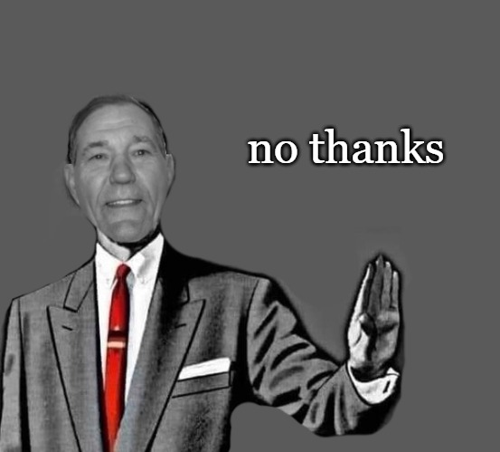 no way | no thanks | image tagged in kewlew blank | made w/ Imgflip meme maker