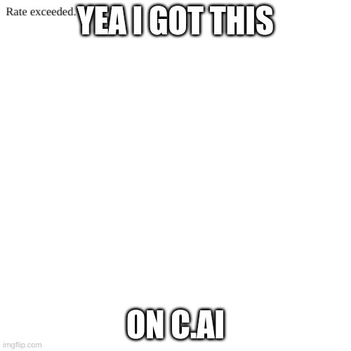 YEA I GOT THIS; ON C.AI | made w/ Imgflip meme maker