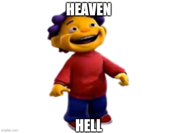Sid contemplates the meaning of life | HEAVEN; HELL | image tagged in memes,funny,religion,philosophy,shower thoughts,cartoon | made w/ Imgflip meme maker