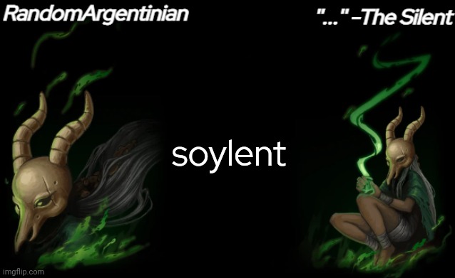 mtiaghnbhtkvodnfksndmwpejfnsmwlrjdnsmamdnd | soylent | image tagged in silent my beloved | made w/ Imgflip meme maker