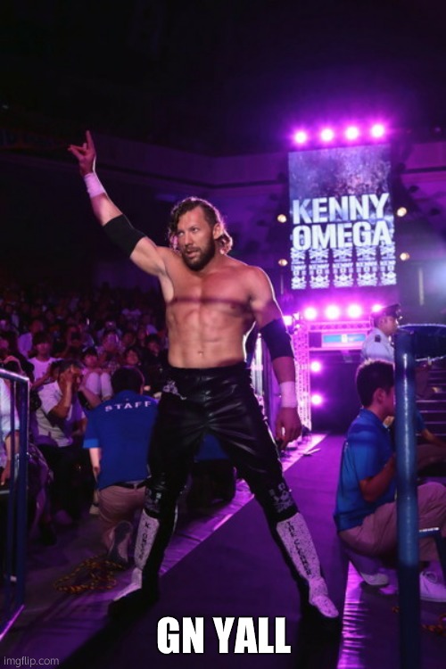 Kenny Omega Too Sweet | GN YALL | image tagged in kenny omega too sweet | made w/ Imgflip meme maker