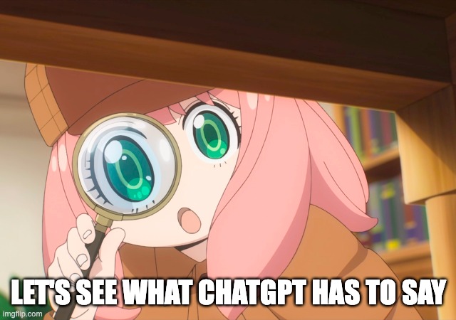 Let's see what chatGPT has to s ay | image tagged in spy x family,chatgpt,anime,anime meme | made w/ Imgflip meme maker