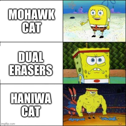 Against Traitless Enemies | MOHAWK CAT; DUAL ERASERS; HANIWA CAT | image tagged in spongebob strong,battle cats,memes | made w/ Imgflip meme maker