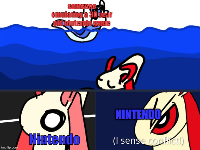 E M U L A T I O N | someone emulating a 30 year old nintendo game; NINTENDO; Nintendo | image tagged in conflict meem | made w/ Imgflip meme maker