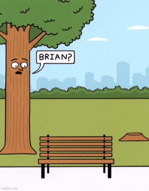 Big tree | image tagged in tree,one chopped,brian,park,stump,comics | made w/ Imgflip meme maker