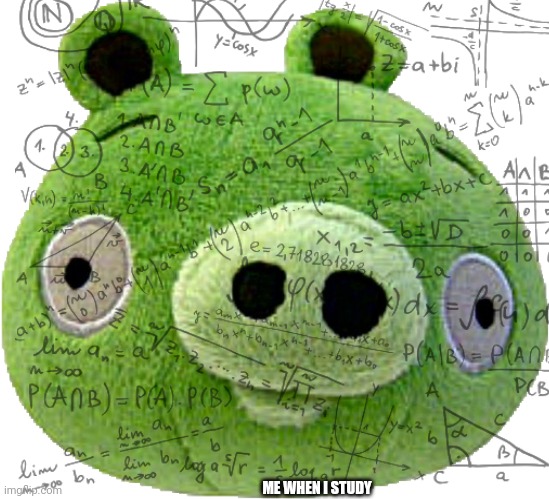 That's me | ME WHEN I STUDY | image tagged in bad piggies,math,study | made w/ Imgflip meme maker