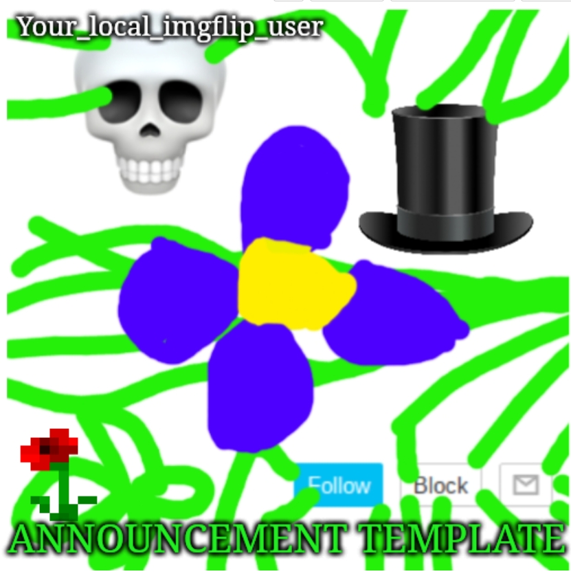 Your_local_imgflip_user announcement template Blank Meme Template