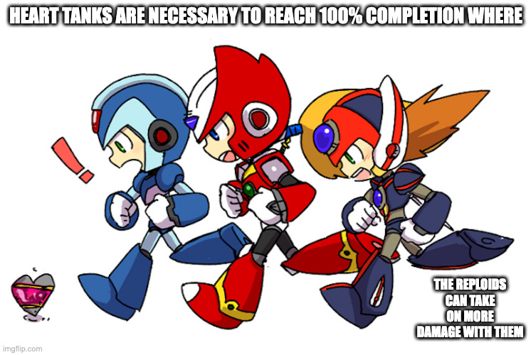 Reploids Chasing a Heart Tank | HEART TANKS ARE NECESSARY TO REACH 100% COMPLETION WHERE; THE REPLOIDS CAN TAKE ON MORE DAMAGE WITH THEM | image tagged in megaman,megaman x,x,zero,axl,memes | made w/ Imgflip meme maker