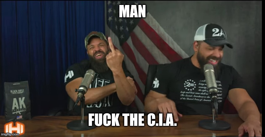 FUCK YOU | MAN FUCK THE C.I.A. | image tagged in fuck you | made w/ Imgflip meme maker