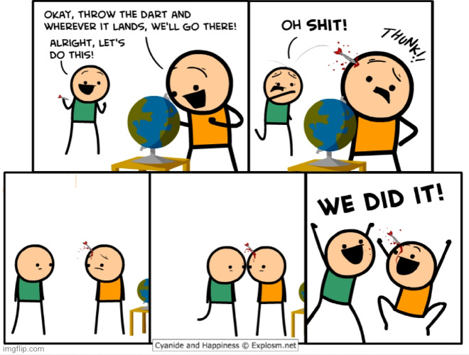 #2,708 | image tagged in comics/cartoons,comics,cyanide and happiness,darts,travel,globe | made w/ Imgflip meme maker