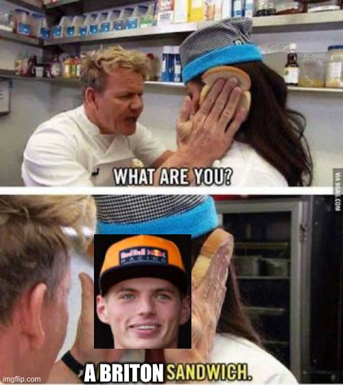 That was unexpected | A BRITON | image tagged in idiot sandwich,f1,formula 1,formuladank | made w/ Imgflip meme maker