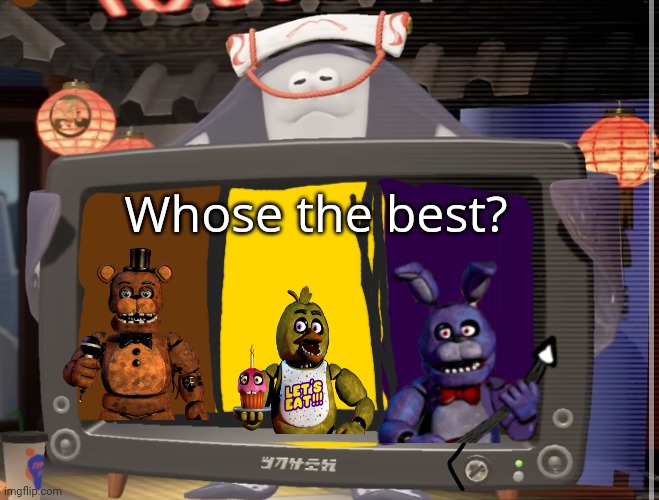 Idk | Whose the best? | image tagged in big man tv | made w/ Imgflip meme maker