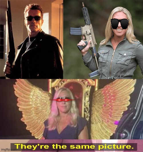 image tagged in terminator,marjorie taylor greene mtg republican trumper gun ar rifle,mtg rap queen | made w/ Imgflip meme maker