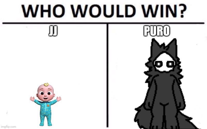 Puro could kill every cocomelon character | JJ; PURO | image tagged in memes,who would win | made w/ Imgflip meme maker
