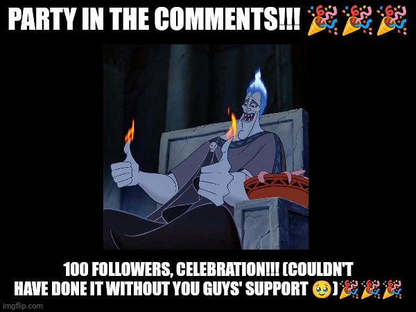 100 followers celebration!!! (Party in the comments ????) | PARTY IN THE COMMENTS!!! 🎉🎉🎉; 100 FOLLOWERS, CELEBRATION!!! (COULDN'T HAVE DONE IT WITHOUT YOU GUYS' SUPPORT 🥹)🎉🎉🎉 | image tagged in announcement,memes | made w/ Imgflip meme maker