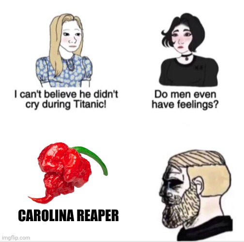 Carolina reaper has made men cry - Imgflip